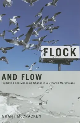 Flock and Flow : Prévoir et gérer le changement dans un marché dynamique - Flock and Flow: Predicting and Managing Change in a Dynamic Marketplace