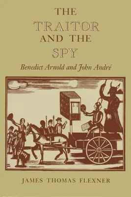 Le traître et l'espion : Benedict Arnold et John Andr - The Traitor and the Spy: Benedict Arnold and John Andr