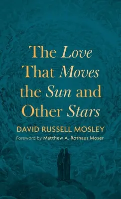 L'amour qui fait bouger le soleil et les autres étoiles - The Love That Moves the Sun and Other Stars