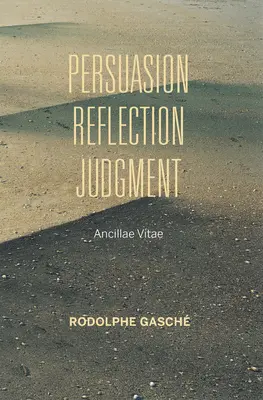 Persuasion, réflexion, jugement : Ancillae Vitae - Persuasion, Reflection, Judgment: Ancillae Vitae