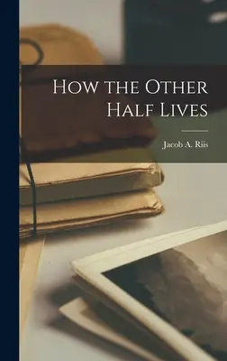 Comment vit l'autre moitié - How the Other Half Lives