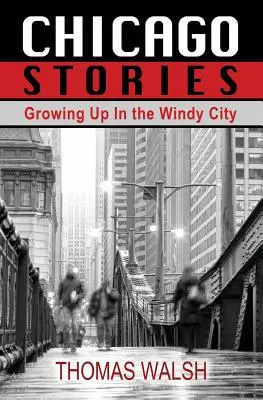 Histoires de Chicago - Grandir dans la ville des vents - Chicago Stories - Growing Up in the Windy City