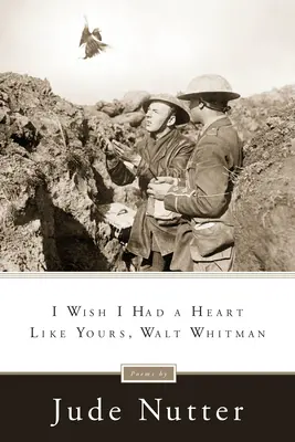 J'aimerais avoir un cœur comme le vôtre, Walt Whitman - I Wish I Had a Heart Like Yours, Walt Whitman