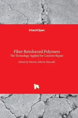 Polymères renforcés de fibres : La technologie appliquée à la réparation du béton - Fiber Reinforced Polymers: The Technology Applied for Concrete Repair