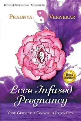 Love Infused Pregnancy : Votre guide pour une grossesse consciente - Love Infused Pregnancy: Your Guide to A Conscious Pregnancy