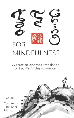 Le Tao Te Ching pour la pleine conscience : Une traduction de la sagesse classique de Lao-Tseu orientée vers la pratique - Tao Te Ching for Mindfulness: A practice-oriented translation of Lao-Tzu's classic wisdom