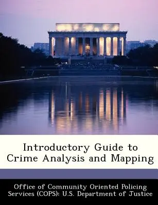 Guide d'introduction à l'analyse et à la cartographie de la criminalité - Introductory Guide to Crime Analysis and Mapping