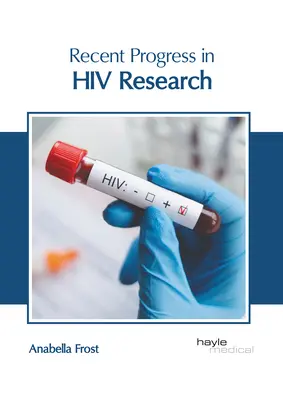 Progrès récents dans la recherche sur le VIH - Recent Progress in HIV Research