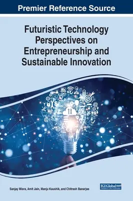 Perspectives technologiques futuristes sur l'entrepreneuriat et l'innovation durable - Futuristic Technology Perspectives on Entrepreneurship and Sustainable Innovation