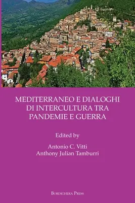 Mediterraneo E Dialoghi Di Intercultura Tra Pandemie E Guerra (La Méditerranée et les dialogues interculturels entre les pandémies et les guerres) - Mediterraneo E Dialoghi Di Intercultura Tra Pandemie E Guerra