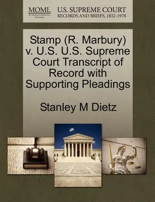 Stamp (R. Marbury) V. U.S. Cour suprême des États-Unis Transcription du dossier avec les plaidoiries à l'appui - Stamp (R. Marbury) V. U.S. U.S. Supreme Court Transcript of Record with Supporting Pleadings