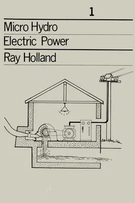 Micro-hydroélectricité : Documents techniques 1 - Micro-Hydro Electric Power: Technical Papers 1