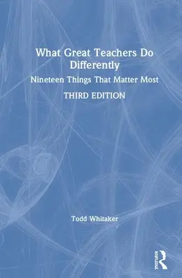 Ce que les grands enseignants font différemment : Dix-neuf choses qui comptent le plus - What Great Teachers Do Differently: Nineteen Things That Matter Most