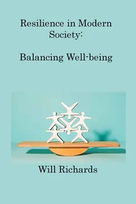 La résilience dans la société moderne : Équilibrer le bien-être et les pressions sociétales - Resilience in Modern Society: Balancing Well-being and Societal Pressures