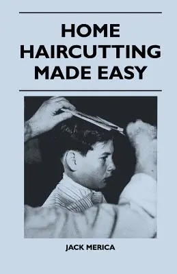 La coupe de cheveux à domicile en toute simplicité - Home Haircutting Made Easy