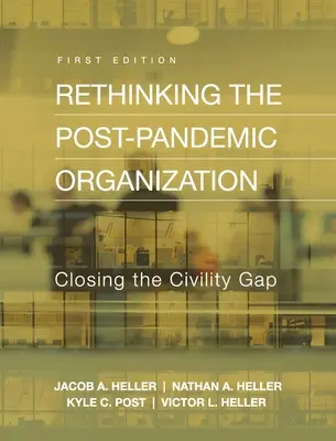 Repenser l'organisation post-pandémique : Combler le fossé de la civilité - Rethinking the Post-Pandemic Organization: Closing the Civility Gap