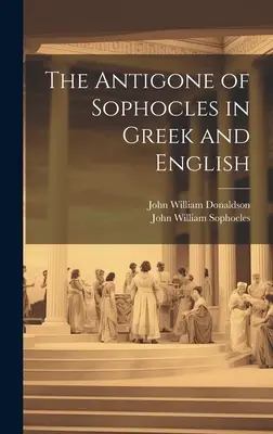 L'Antigone de Sophocle en grec et en anglais - The Antigone of Sophocles in Greek and English