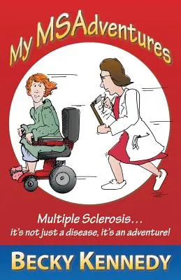 Mes Msadventures : La sclérose en plaques : ce n'est pas qu'une maladie, c'est une aventure ! - My Msadventures: Multiple Sclerosis: It's Not Just a Disease-It's an Adventure!