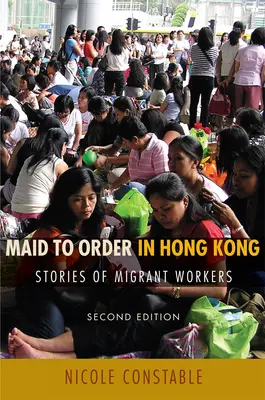 Maid to Order in Hong Kong : Stories of Migrant Workers, deuxième édition - Maid to Order in Hong Kong: Stories of Migrant Workers, Second Edition