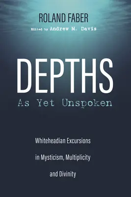 Des profondeurs encore inexprimées - Depths As Yet Unspoken