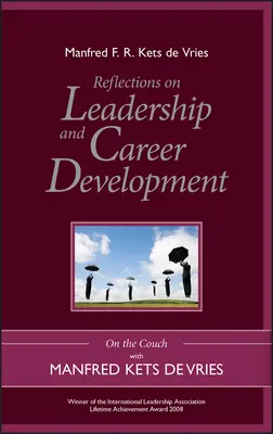 Réflexions sur le leadership et le développement de carrière : Sur le divan avec Manfred Kets de Vries - Reflections on Leadership and Career Development: On the Couch with Manfred Kets de Vries