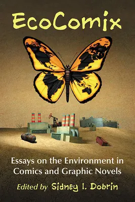 EcoComix : Essais sur l'environnement dans les bandes dessinées et les romans graphiques - EcoComix: Essays on the Environment in Comics and Graphic Novels