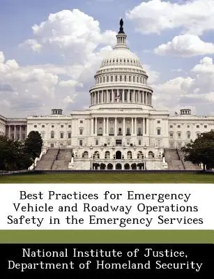 Meilleures pratiques pour les véhicules d'urgence et les opérations routières Sécurité dans les services d'urgence - Best Practices for Emergency Vehicle and Roadway Operations Safety in the Emergency Services