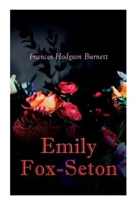 Emily Fox-Seton : Roman d'amour victorien - Emily Fox-Seton: Victorian Romance Novel