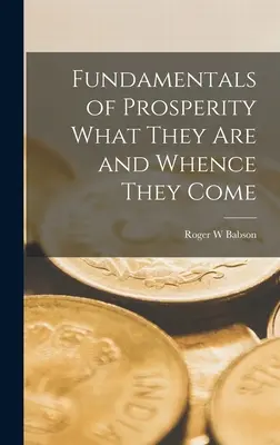 Les fondements de la prospérité Ce qu'ils sont et d'où ils viennent - Fundamentals of Prosperity What They are and Whence They Come