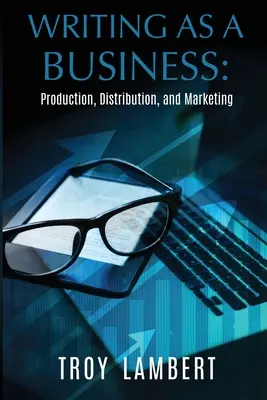 L'écriture en tant qu'activité commerciale : Production, distribution et marketing - Writing as a Business: Production, Distribution, and Marketing