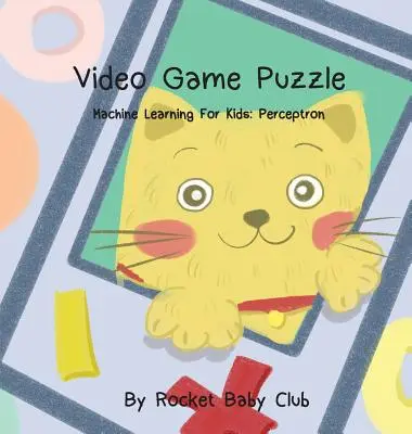 Le puzzle du jeu vidéo de Toby : Apprentissage automatique pour les enfants : Perceptron - Toby's Video Game Puzzle: Machine Learning For Kids: Perceptron