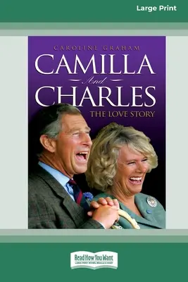 Camilla et Charles - L'histoire d'amour (16pt Large Print Edition) - Camilla and Charles - The Love Story (16pt Large Print Edition)