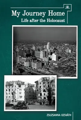 Mon retour à la maison : La vie après l'Holocauste - My Journey Home: Life After the Holocaust