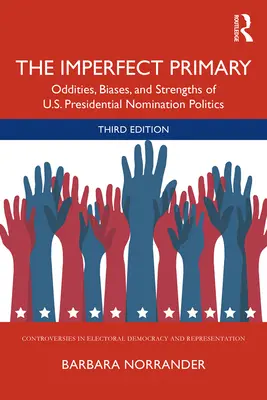 Les primaires imparfaites : bizarreries, biais et points forts de la politique de désignation des candidats à l'élection présidentielle américaine - The Imperfect Primary: Oddities, Biases, and Strengths of U.S. Presidential Nomination Politics