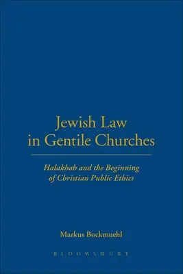 La loi juive dans les églises païennes : La Halakha et les débuts de l'éthique publique chrétienne - Jewish Law in Gentile Churches: Halakhah and the Beginning of Christian Public Ethics