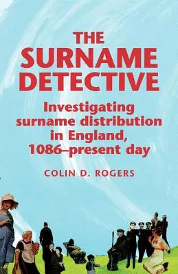 Le détective des noms de famille : Enquête sur la distribution des noms de famille en Angleterre depuis 1086 - The Surname Detective: Investigating Surname Distribution in England Since 1086