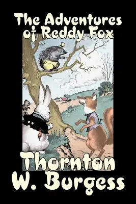 Les Aventures de Reddy Fox par Thornton Burgess, Fiction, Animaux, Fantaisie et Magie - The Adventures of Reddy Fox by Thornton Burgess, Fiction, Animals, Fantasy & Magic