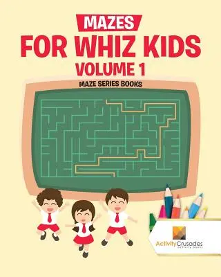 Mazes for Whiz Kids Volume 1 : Maze Series Books - Mazes for Whiz Kids Volume 1: Maze Series Books