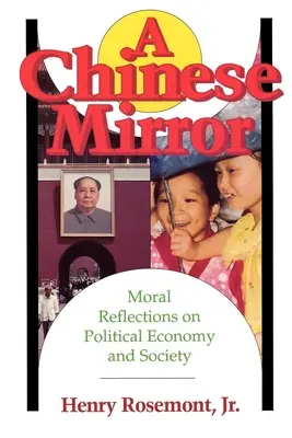 Miroir chinois : Réflexions morales sur l'économie politique et la société - Chinese Mirror: Moral Reflections on Political Ecomy and Society