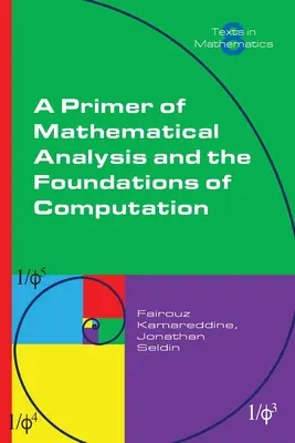 Une introduction à l'analyse mathématique et aux fondements de l'informatique - A Primer of Mathematical Analysis and the Foundations of Computation