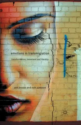 Les émotions dans la transmigration : Transformation, mouvement et identité - Emotions in Transmigration: Transformation, Movement and Identity