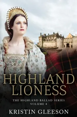 La Lionne des Highlands : Une romance des Highlands dans l'Écosse des Tudor - Highland Lioness: A Highland Romance of Tudor Scotland