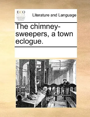 Les ramoneurs, une éclogue urbaine. - The Chimney-Sweepers, a Town Eclogue.