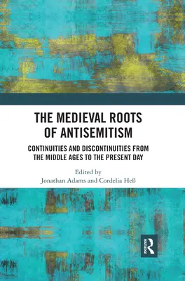 Les racines médiévales de l'antisémitisme : Continuités et discontinuités du Moyen Âge à nos jours - The Medieval Roots of Antisemitism: Continuities and Discontinuities from the Middle Ages to the Present Day