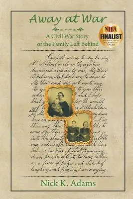 Away at War : A Civil War Story of the Family Left Behind (En route pour la guerre : l'histoire d'une famille restée au pays) - Away at War: A Civil War Story of the Family Left Behind