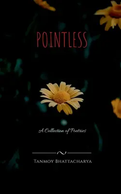 Pointless : Un recueil de poésies - Pointless: A Collection of Poetries