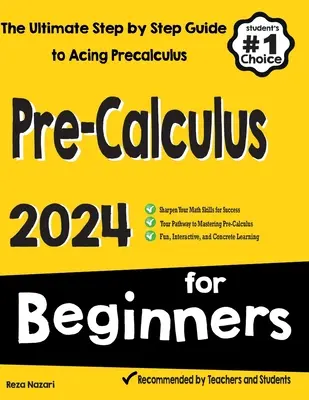Pré-Calcul pour les débutants : Le guide ultime, étape par étape, pour réussir le pré-calcul - Pre-Calculus for Beginners: The Ultimate Step by Step Guide to Acing Precalculus