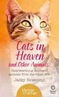 Les chats au paradis : Et d'autres animaux. Des histoires réconfortantes d'animaux de l'autre côté. - Cats in Heaven: And Other Animals. Heartwarming stories of animals from the other side.