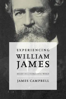 L'expérience de William James : La croyance dans un monde pluraliste - Experiencing William James: Belief in a Pluralistic World