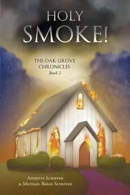 La fumée de l'enfer : Les Chroniques d'Oak Grove : Livre 2 - Holy Smoke!: The Oak Grove Chronicles: Book 2